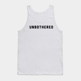 UNBOTHERED Tank Top